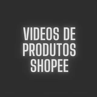 VIDEOS DE PRODUTOS SHOPEE GRATIS